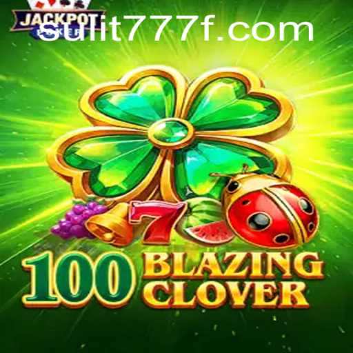 Discover the Excitement of 100BlazingClover: A Gaming Adventure with SULIT 777
