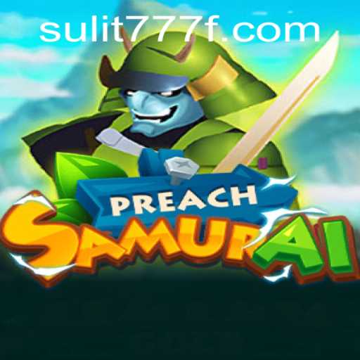 Discovering PreachSamurai: The New Era of Gaming with SULIT 777